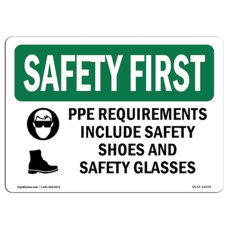 OSHA SAFETY FIRST Sign, PPE Requirements Include Safety W/ Symbol, 24in X 18in Rigid Plastic